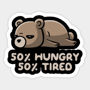 50% Hungry 50% Tired Funny Lazy Bear Sticker